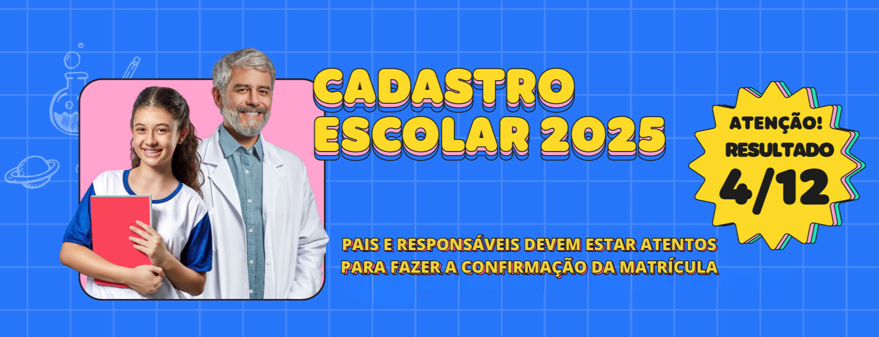 CADASTRO ESCOLAR - RESULTADO 4 DO 12 - PAIS E RESPONSÁVEIS DEVEM ESTAR ATENTOS PARA FAZER A CONFIRMAÇÃO DA MATRÍCULA